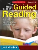 Book cover image of The Next Step in Guided Reading: Focused Assessments and Targeted Lessons for Helping Every Student Become a Better Reader by Jan Richardson