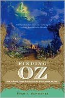 Evan I. Schwartz: Finding Oz: How L. Frank Baum Discovered the Great American Story