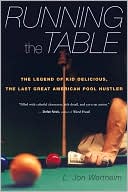 Book cover image of Running the Table: The Legend of Kid Delicious, the Last Great American Pool Hustler by L. Jon Wertheim