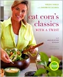 Cat Cora: Cat Cora's Classics with a Twist: Fresh Takes on Favorite Dishes