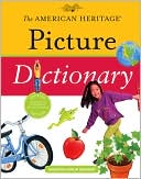 Book cover image of The American Heritage Picture Dictionary by Editors of the American Heritage Dictionaries