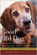 Book cover image of Good Old Dog: Expert Advice for Keeping Your Aging Dog Happy, Healthy, and Comfortable by Nicholas Dodman