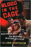 L. Jon Wertheim: Blood in the Cage: Mixed Martial Arts, Pat Miletich, and the Furious Rise of the UFC