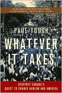 Book cover image of Whatever It Takes: Geoffrey Canada's Quest to Change Harlem and America by Paul Tough
