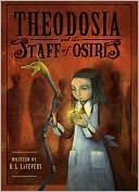 R. L. LaFevers: Theodosia and the Staff of Osiris (Theodosia Series #2)