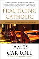 James Carroll: Practicing Catholic