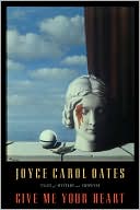 Joyce Carol Oates: Give Me Your Heart: Tales of Mystery and Suspense