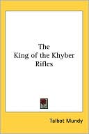 Book cover image of King of the Khyber Rifles by Talbot Mundy