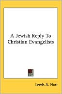 Book cover image of Jewish Reply to Christian Evangelists by Lewis A. Hart