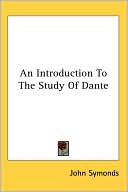 John Symonds: Introduction to the Study of Dante