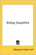 Book cover image of Riding Simplified by Margaret Cabell Self