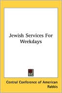 Book cover image of Jewish Services for Weekdays by C Central Conference of American Rabbis