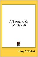Harry E. Wedeck: A Treasury of Witchcraft
