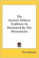 Book cover image of Ancient Hebrew Tradition as Illustrated by the Monuments by Fritz Hommel