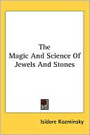 Isidore Kozminsky: Magic and Science of Jewels and Stones