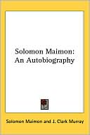 Solomon Maimon: Solomon Maimon: An Autobiography