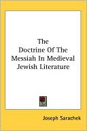Joseph Sarachek: The Doctrine of the Messiah in Medieval Jewish Literature