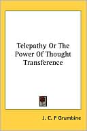 J.C.F. Grumbine: Telepathy or the Power of Thought Transference