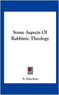 Book cover image of Some Aspects of Rabbinic Theology by S. Schechter