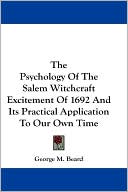 George M. Beard: The Psychology of the Salem Witchcraft Excitement of 1692 and Its Practical Application to Our Own Time