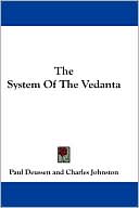 Paul Deussen: The System Of The Vedanta