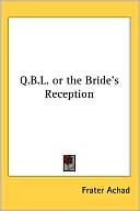 Frater Achad: Q.B.L. or the Bride's Reception