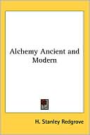 H. Stanley Redgrove: Alchemy Ancient And Modern