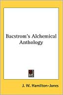 Book cover image of Bacstrom'S Alchemical Anthology by J. W. Hamilton-Jones