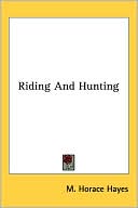 M. Horace Hayes: Riding and Hunting