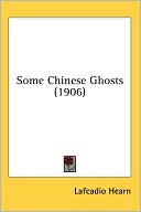 Lafcadio Hearn: Some Chinese Ghosts