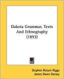 Stephen Return Riggs: Dakota Grammar, Texts and Ethnography