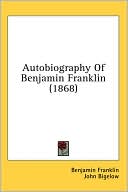 Benjamin Franklin: Autobiography of Benjamin Franklin