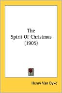 Henry Van Dyke: The Spirit of Christmas