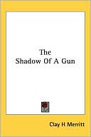 Book cover image of The Shadow of a Gun by H. Clay Merritt
