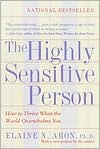 Book cover image of The Highly Sensitive Person: How to Thrive When The World Overwhelms You by Elaine Aron
