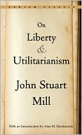 Book cover image of On Liberty and Utilitarianism by John Stuart Mill