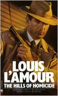 Louis L'Amour: The Hills of Homicide
