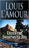 Book cover image of Under the Sweetwater Rim by Louis L'Amour