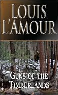 Louis L'Amour: Guns of the Timberlands