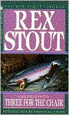 Rex Stout: Three for the Chair (Nero Wolfe Series)