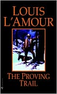 Book cover image of The Proving Trail by Louis L'Amour
