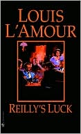 Louis L'Amour: Reilly's Luck