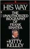 Kitty Kelley: His Way: An Unauthorized Biography of Frank Sinatra