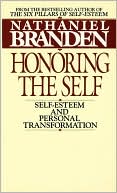Nathaniel Branden: Honoring the Self: Self-Esteem and Personal Transformation