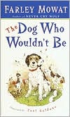 Book cover image of The Dog Who Wouldn't Be by Farley Mowat