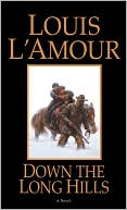 Book cover image of Down the Long Hills by Louis L'Amour