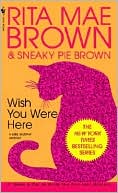 Book cover image of Wish You Were Here (Mrs. Murphy Series #1) by Rita Mae Brown