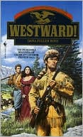 Dana Fuller Ross: Westward! (Wagons West: The Frontier Trilogy #1)