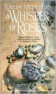 Teresa Medeiros: A Whisper of Roses