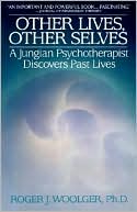 Book cover image of Other Lives, Other Selves: A Jungian Psychotherapist Discovers Past Lives by Roger J. Woolger